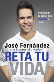 Title: Reta Tu Vida: No es dejar de comer SINO aprender a comer, Author: José Fernandez