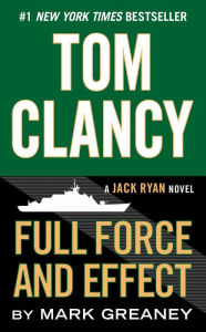 Title: Tom Clancy Full Force and Effect, Author: Mark Greaney