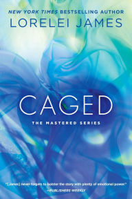 Title: Caged (Mastered Series #4), Author: Lorelei James
