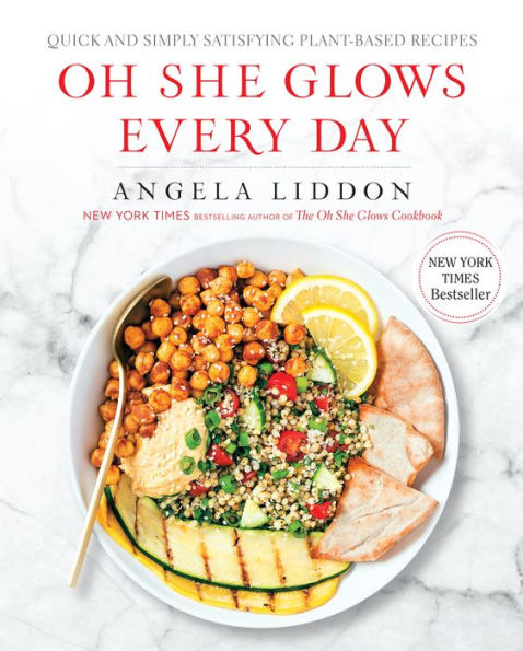 Oh She Glows Every Day: Quick and Simply Satisfying Plant-based Recipes: A Cookbook