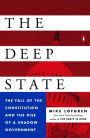 The Deep State: The Fall of the Constitution and the Rise of a Shadow Government