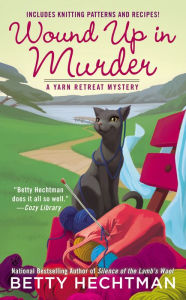 Title: Wound Up in Murder (Yarn Retreat Series #3), Author: Betty Hechtman