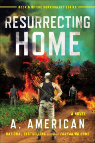 Title: Resurrecting Home: A Novel, Author: A. American