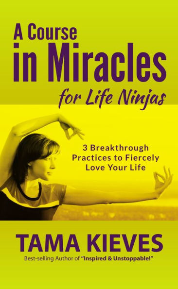 A Course in Miracles for Life Ninjas: A Special from Tarcher/Penguin
