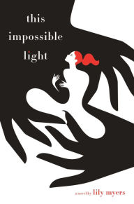 Title: This Impossible Light, Author: Lily Myers