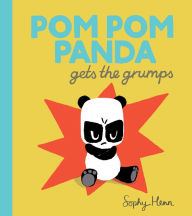Title: Pom Pom Panda Gets the Grumps, Author: Sophy Henn