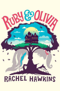 Title: Ruby and Olivia, Author: Rachel Hawkins