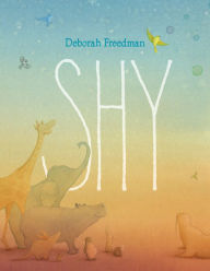 Title: Shy, Author: Deborah Freedman