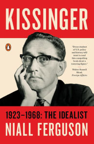 Title: Kissinger: 1923-1968: The Idealist, Author: Niall Ferguson