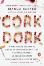 Cork Dork: A Wine-Fueled Adventure Among the Obsessive Sommeliers, Big Bottle Hunters, and Rogue Scientists Who Taught Me to Live for Taste