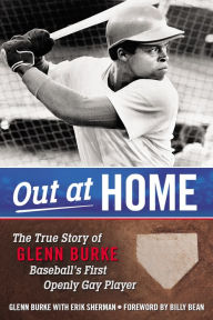 Title: Out at Home: The True Story of Glenn Burke, Baseball's First Openly Gay Player, Author: Glenn Burke