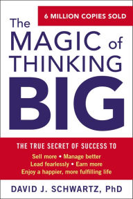 Title: The Magic of Thinking Big, Author: David J Schwartz