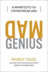 Title: Mad Genius: A Manifesto for Entrepreneurs, Author: Randy Gage