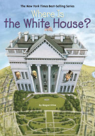 Title: Where Is the White House?, Author: Megan Stine
