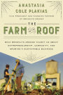 The Farm on the Roof: What Brooklyn Grange Taught Us About Entrepreneurship, Community, and Growing a Sustainable Business