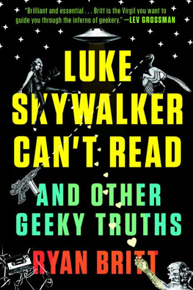 Luke Skywalker Can't Read: And Other Geeky Truths