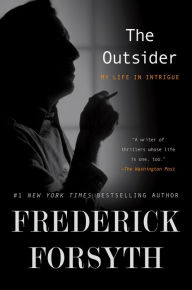 Title: The Outsider: My Life in Intrigue, Author: Frederick Forsyth