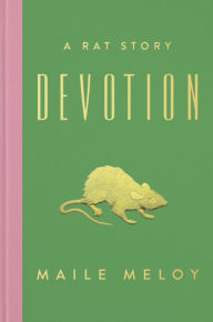 Title: Devotion: A Rat Story, Author: Maile Meloy
