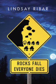 Title: Rocks Fall Everyone Dies, Author: Lindsay Ribar