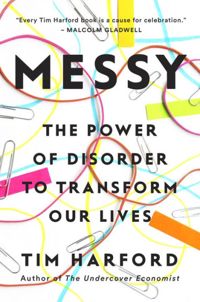 Messy: The Power of Disorder to Transform Our Lives