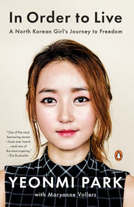 Title: In Order to Live: A North Korean Girl's Journey to Freedom, Author: Yeonmi Park