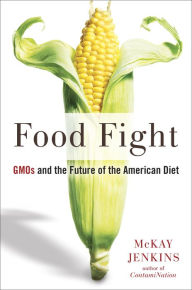 Title: Food Fight: GMOs and the Future of the American Diet, Author: McKay Jenkins