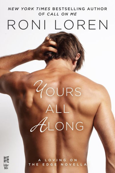 Yours All Along (Loving on the Edge Series)