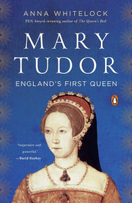 Title: Mary Tudor: England's First Queen, Author: Anna Whitelock