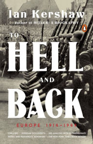 Title: To Hell and Back: Europe 1914-1949, Author: Ian Kershaw