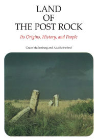 Title: Land of the Post Rock: Its Origins, History, and People, Author: Grace Muilenburg
