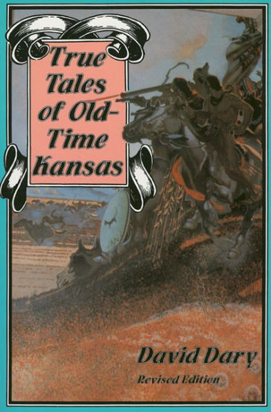 True Tales of Old-Time Kansas / Edition 1