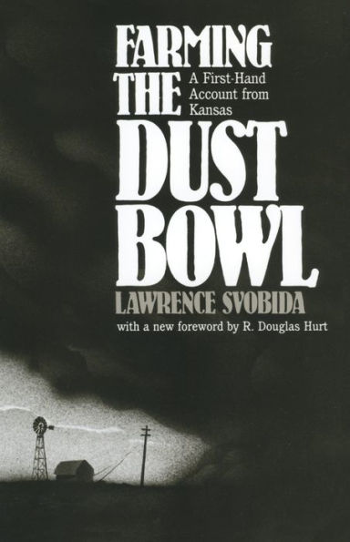 Farming the Dust Bowl: A First-Hand Account from Kansas / Edition 1