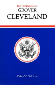 Title: The Presidencies of Grover Cleveland, Author: Richard E.