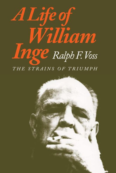 A Life of William Inge: The Strains of Triumph