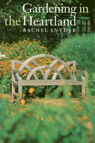 Title: Gardening in the Heartland, Author: Rachel Snyder