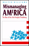 Mismanaging America: The Rise of the Anti-Analytic Presidency / Edition 1