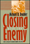 Closing with the Enemy: How GIS Fought the War in Europe, 1944-1945