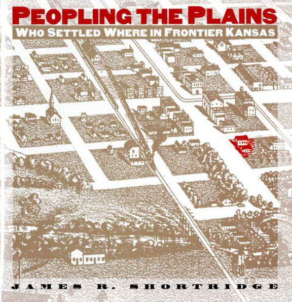 Peopling the Plains: Who Settled Where in Frontier Kansas