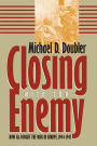 Closing with the Enemy: How GIs Fought the War in Europe, 1944-1945