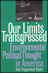 Our Limits Transgressed: Environmental Political Thought in America / Edition 1