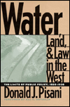Water, Land, and Law in the West: The Limits of Public Policy, 1850-1920