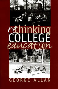 Title: Rethinking College Education, Author: George Allan