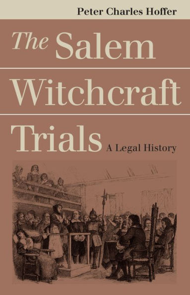 The Salem Witchcraft Trials: A Legal History / Edition 1