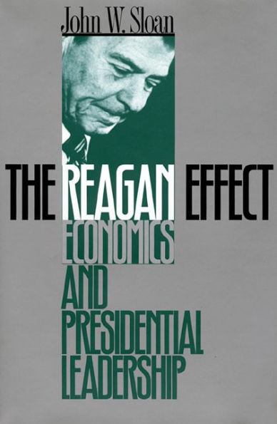 The Reagan Effect: Economics and Presidential Leadership / Edition 1