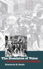 The Dominion of Voice: Riot, Reason, and Romance in Antebellum Politics