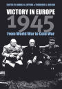 Victory in Europe 1945: From World War to Cold War