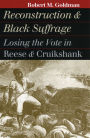 Reconstruction and Black Suffrage: Losing the Vote in Reese and Cruikshank / Edition 1