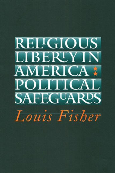 Religious Liberty in America: Political Safeguards / Edition 1