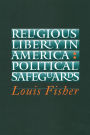Religious Liberty in America: Political Safeguards / Edition 1