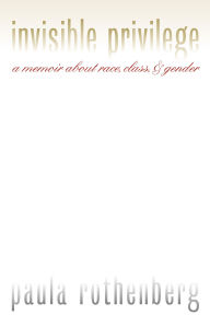 Invisible Privilege: A Memoir About Race, Class, and Gender / Edition 1